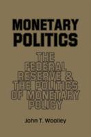 Monetary Politics: The Federal Reserve and the Politics of Monetary Policy