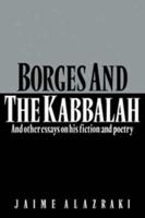 Borges and the Kabbalah: And Other Essays on His Fiction and Poetry