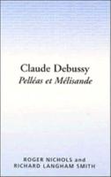 Claude Debussy, Pelleas Et Melisande