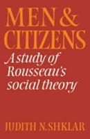 Men and Citizens: A Study of Rousseau's Social Theory