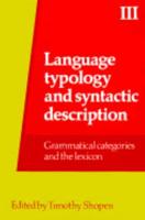 Language Typology and Syntactic Description. Vol. 3 Grammatical Categories and the Lexicon