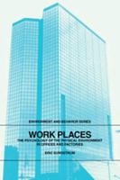 Work Places: The Psychology of the Physical Environment in Offices and Factories
