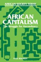 African Capitalism: The Struggle for Ascendency