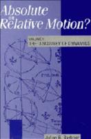 Absolute or Relative Motion?. Vol.1 The Discovery of Dynamics