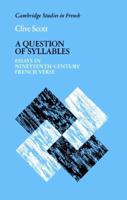 A Question of Syllables: Essays in Nineteenth-Century French Verse