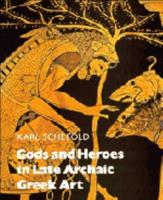 Gods and Heroes in Late Archaic Greek Art
