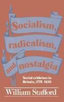 Socialism, Radicalism and Nostalgia