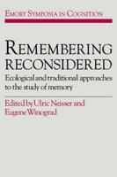 Remembering Reconsidered: Ecological and Traditional Approaches to the Study of Memory