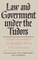 Law and Government Under the Tudors