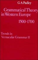 Grammatical Theory in Western Europe 1500-1700