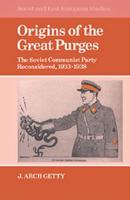 Origins of the Great Purges: The Soviet Communist Party Reconsidered, 1933 1938