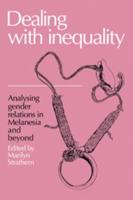 Dealing with Inequality: Analysing Gender Relations in Melanesia and Beyond
