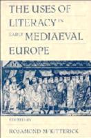 The Uses of Literacy in Early Mediaeval Europe