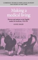 Making a Medical Living: Doctors and Patients in the English Market for Medicine, 1720 1911