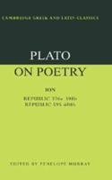 Plato on Poetry: Ion; Republic 376e 398b9; Republic 595 608b10