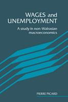 Wages and Unemployment: A Study in Non-Walrasian Macroeconomics