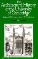 The Architectural History of the University of Cambridge and of the Colleges of Cambridge and Eton