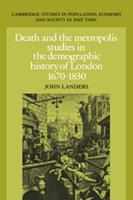 Death and the Metropolis: Studies in the Demographic History of London, 1670 1830