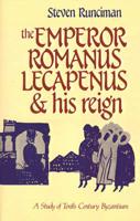 The Emperor Romanus Lecapenus and His Reign