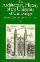 The Architectural History of the University of Cambridge, and of the Colleges of Cambridge and Eton