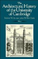 The Architectural History of the University of Cambridge and of the Colleges of Cambridge and Eton