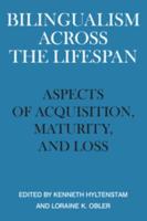 Bilingualism Across the Lifespan: Aspects of Acquisition, Maturity, and Loss