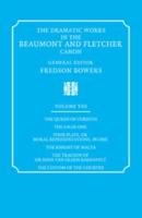 The Dramatic Works in the Beaumont and Fletcher Canon: Volume 8, The Queen of Corinth, The False One, Four Plays, or Moral Representations, in One, The Knight of Malta, The Tragedy of Sir John Van Olden Barnavelt, The Custom of the Country
