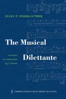 The Musical Dilettante: A Treatise on Composition by J. F. Daube