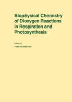 Biophysical Chemistry of Dioxygen Reactions in Respiration and Photosynthesis