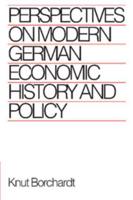 Perspectives on Modern German Economic History and Policy