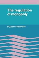 The Regulation of Monopoloy