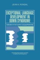 Exceptional Language Development in Down Syndrome: Implications for the Cognition-Language Relationship