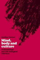 Mind, Body and Culture: Anthropology and the Biological Interface