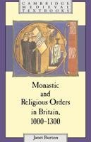 The Monastic and Religious Orders in Britain, 1000-1300
