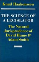 The Science of a Legislator: The Natural Jurisprudence of David Hume and Adam Smith