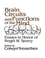 Brain Circuits and Functions of the Mind: Essays in Honor of Roger W. Sperry