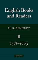 English Books and Readers 1558 1603: Volume 2: Being a Study in the History of the Book Trade in the Reign of Elizabeth I