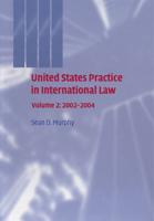 United States Practice in International Law: Volume 2, 2002 2004