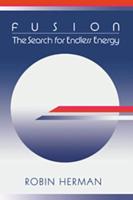 Fusion: The Search for Endless Energy