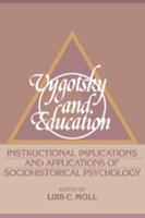 Vygotsky and Education: Instructional Implications and Applications of Sociohistorical Psychology