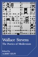 Wallace Stevens: The Poetics of Modernism