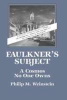 Faulkner's Subject: A Cosmos No One Owns