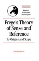 Frege's Theory of Sense and Reference: Its Origin and Scope