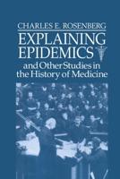Explaining Epidemics and Other Studies in the History of Medicine