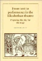 From Text to Performance in the Elizabethan Theatre