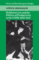 Stakhanovism and the Politics of Productivity in the USSR 1935-1941