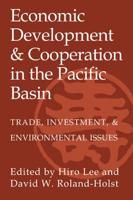 Economic Development and Cooperation in the Pacific Basin: Trade, Investment, and Environmental Issues
