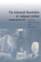 The Industrial Revolution in National Context: Europe and the USA