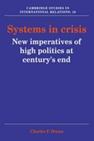 Systems in Crisis: New Imperatives of High Politics at Century's End