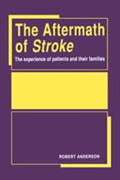 Aftermath of Stroke: The Experience of Patients and Their Families